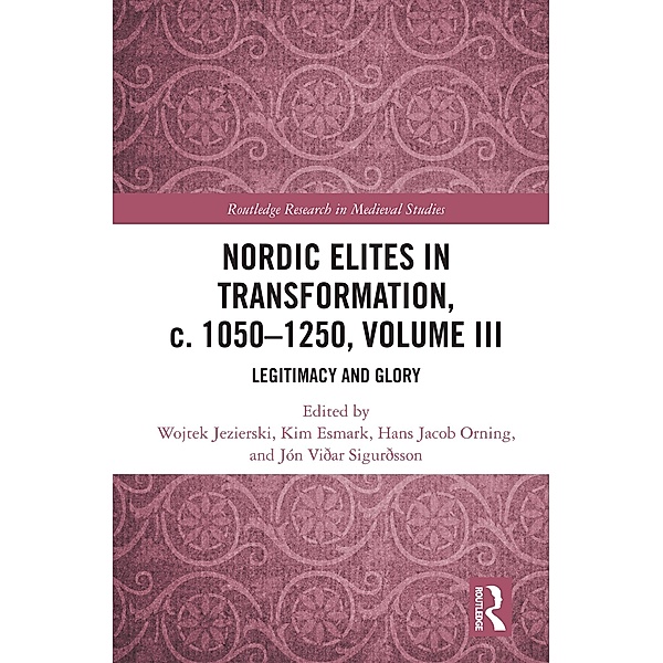 Nordic Elites in Transformation, c. 1050-1250, Volume III