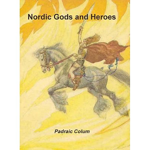 Nordic Gods and Heroes / Print On Demand, Padraic Colum