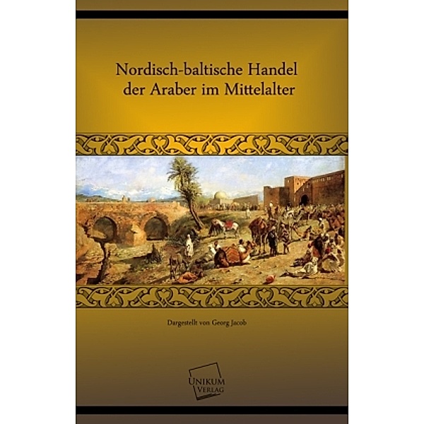 Nordisch-baltische Handel der Araber im Mittelalter, Georg Jacob