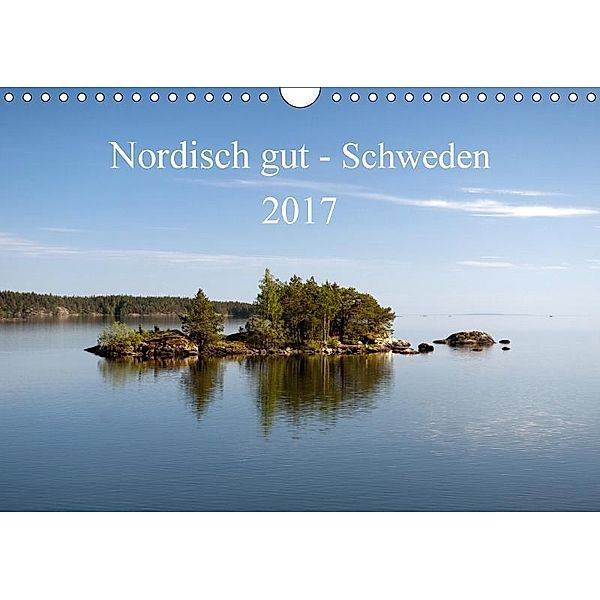 Nordisch gut - Schweden (Wandkalender 2017 DIN A4 quer), Katrin Streiparth