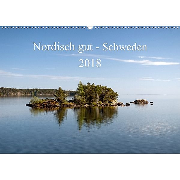 Nordisch gut - Schweden (Wandkalender 2018 DIN A2 quer), Katrin Streiparth