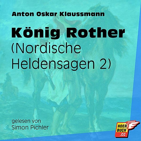 Nordische Heldensagen - 2 - König Rother, Anton Oskar Klaussmann