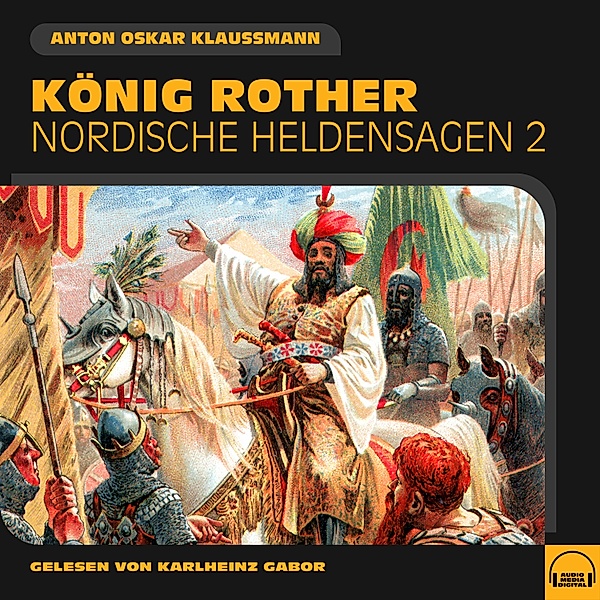 Nordische Heldensagen - 2 - König Rother (Nordische Heldensagen, Folge 2), Anton Oskar Klaussmann