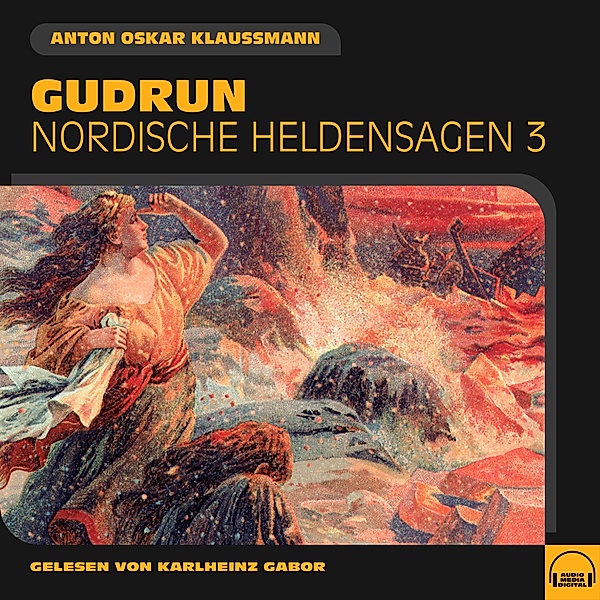 Nordische Heldensagen - 3 - Gudrun (Nordische Heldensagen, Folge 3), Anton Oskar Klaussmann