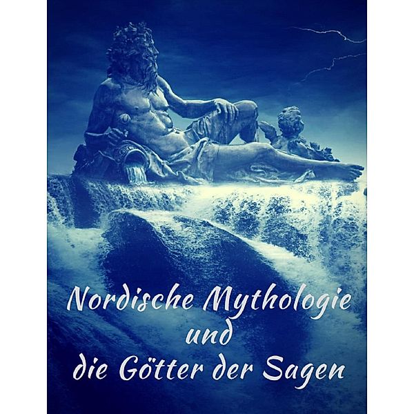 Nordische Mythologie und die Götter der Sagen: Die schönsten nordischen Sagen, Therese Dahn, Felix Dahn