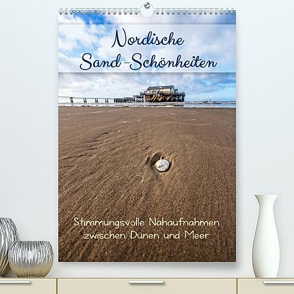 Nordische Sand-Schönheiten (Premium, hochwertiger DIN A2 Wandkalender 2023, Kunstdruck in Hochglanz), Kathleen Bergmann