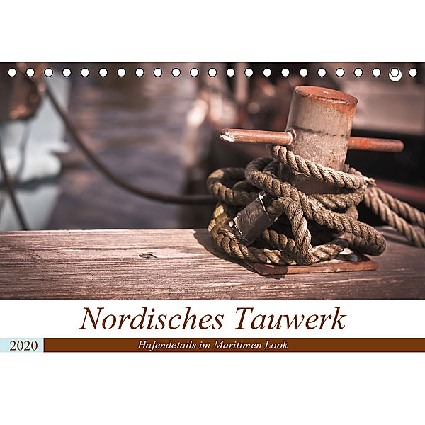 Nordisches Tauwerk - Hafendetails im Maritimen Look (Tischkalender 2020 DIN A5 quer), Stephanie Langowski