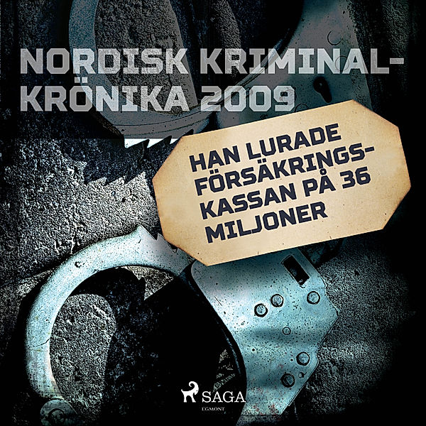 Nordisk kriminalkrönika 00-talet - Han lurade Försäkringskassan på 36 miljoner