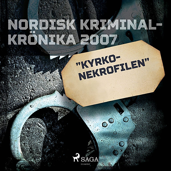 Nordisk kriminalkrönika 00-talet - Kyrko-nekrofilen
