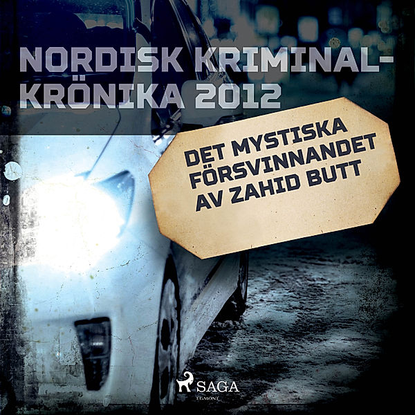 Nordisk kriminalkrönika 10-talet - Det mystiska försvinnandet av Zahid Butt
