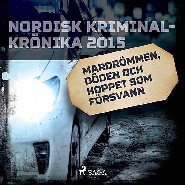 Nordisk kriminalkrönika 10-talet - Mardrömmen, döden och hoppet som försvann