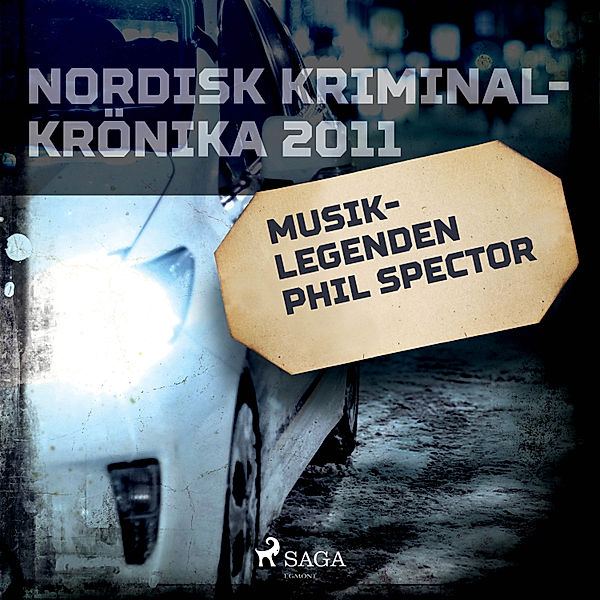 Nordisk kriminalkrönika 10-talet - Musiklegenden Phil Spector