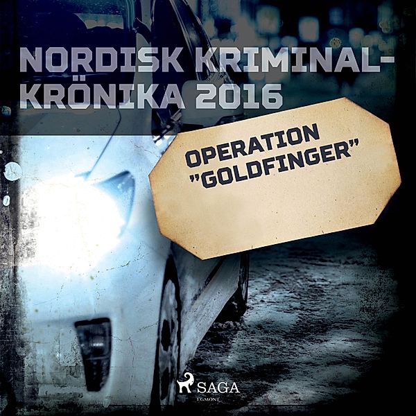 Nordisk kriminalkrönika 10-talet - Operation Goldfinger