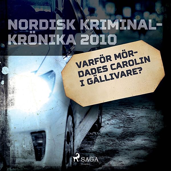 Nordisk kriminalkrönika 10-talet - Varför mördades Carolin i Gällivare?