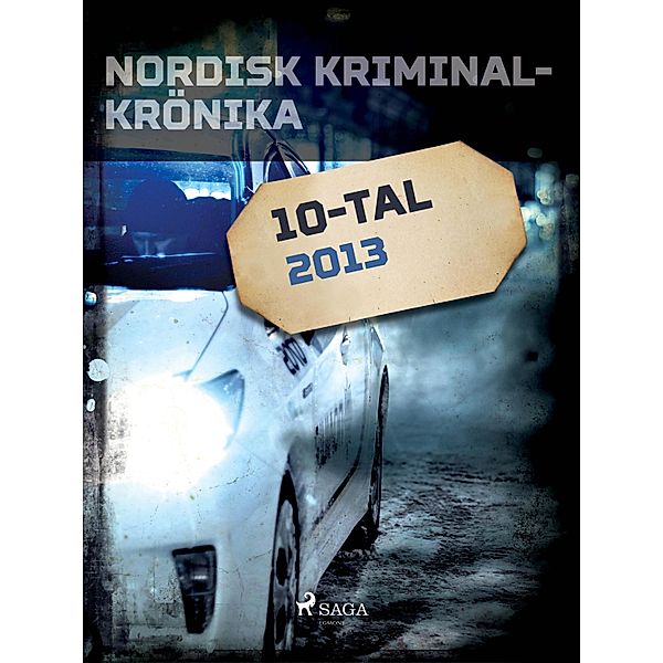Nordisk kriminalkrönika 2013 / Nordisk kriminalkrönika 10-talet
