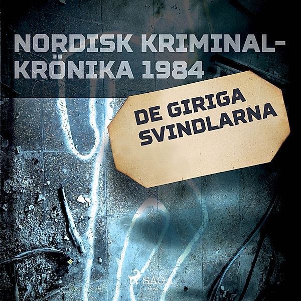 Nordisk kriminalkrönika 80-talet - De giriga svindlarna