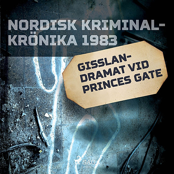 Nordisk kriminalkrönika 80-talet - Gisslandramat vid Princes Gate