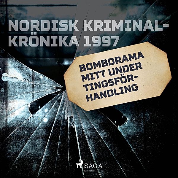 Nordisk kriminalkrönika 90-talet - Bombdrama mitt under tingsförhandling