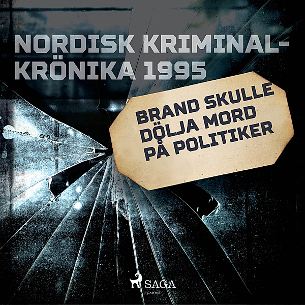 Nordisk kriminalkrönika 90-talet - Brand skulle dölja mord på politiker