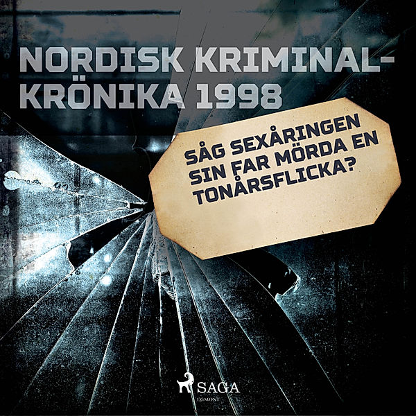 Nordisk kriminalkrönika 90-talet - Såg sexåringen sin far mörda en tonårsflicka?