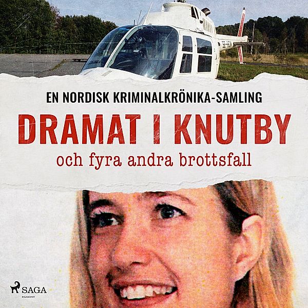 Nordisk kriminalkrönika - Dramat i Knutby, och fyra andra brottsfall