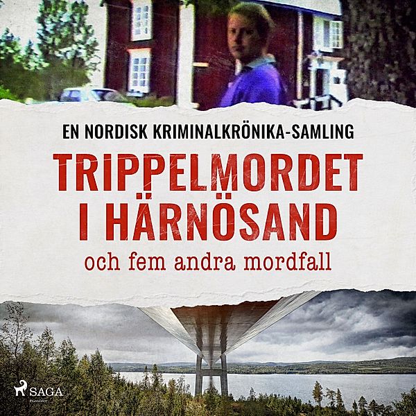 Nordisk kriminalkrönika - Trippelmordet i Härnösand, och fem andra mordfall