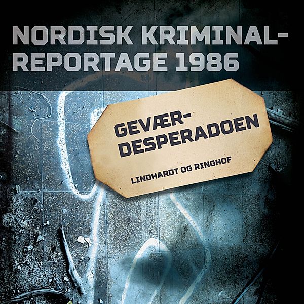 Nordisk Kriminalreportage - Geværdesperadoen