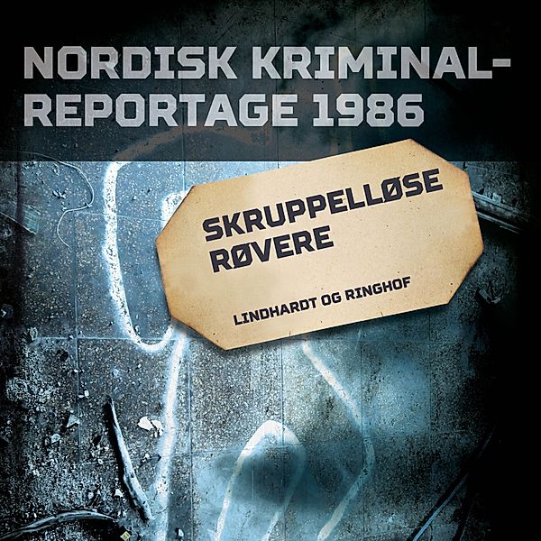 Nordisk Kriminalreportage - Skruppelløse røvere