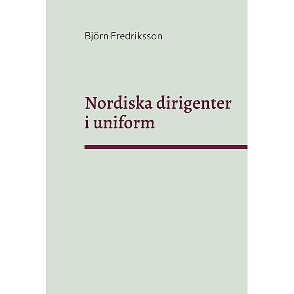 Nordiska dirigenter i uniform, Björn Fredriksson