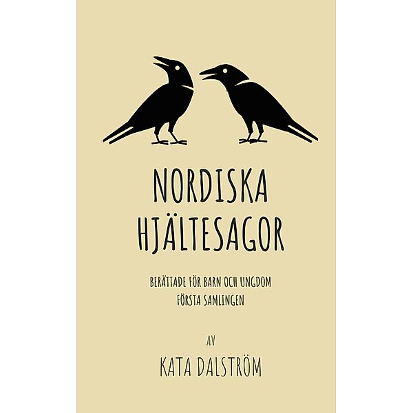 Nordiska Hjältesagor, första samlingen, Kata Dalström