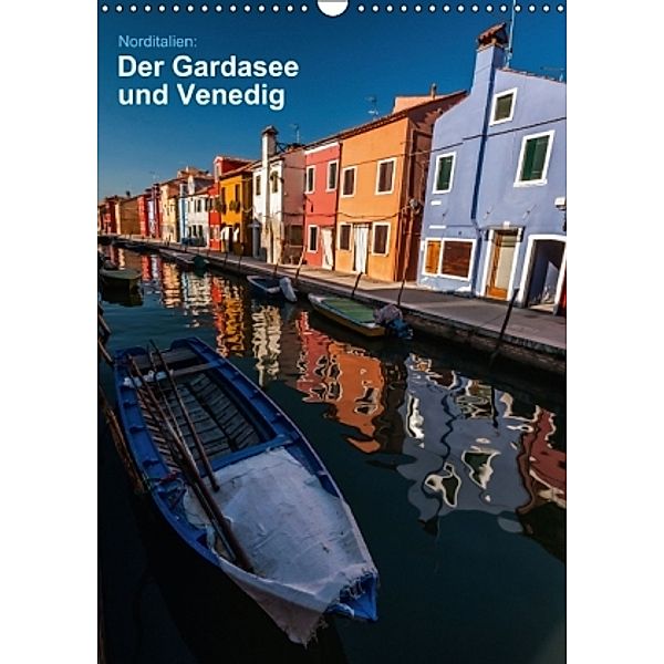 Norditalien: der Gardasee und Venedig (Wandkalender 2015 DIN A3 hoch), Sabine Grossbauer
