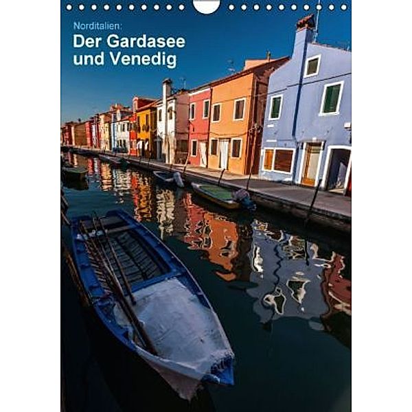 Norditalien: der Gardasee und Venedig (Wandkalender 2016 DIN A4 hoch), Sabine Grossbauer