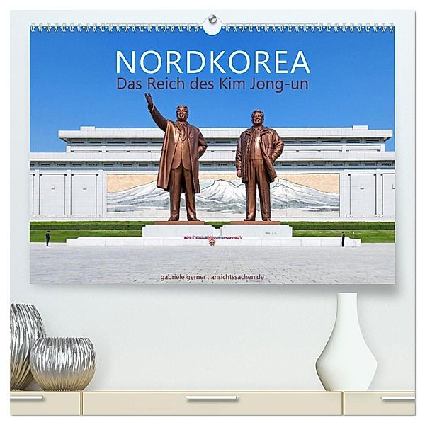 NORDKOREA Das Reich des Kim Jong-un (hochwertiger Premium Wandkalender 2024 DIN A2 quer), Kunstdruck in Hochglanz, Gabriele Gerner