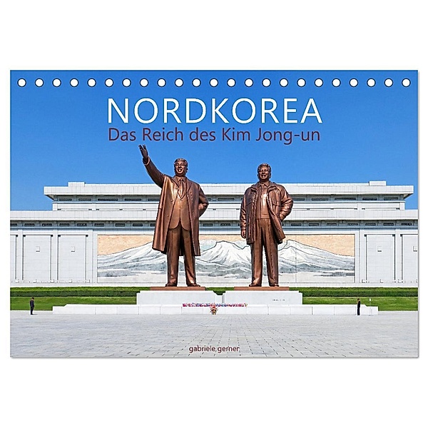 NORDKOREA Das Reich des Kim Jong-un (Tischkalender 2025 DIN A5 quer), CALVENDO Monatskalender, Calvendo, Gabriele Gerner