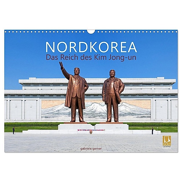NORDKOREA Das Reich des Kim Jong-un (Wandkalender 2025 DIN A3 quer), CALVENDO Monatskalender, Calvendo, Gabriele Gerner