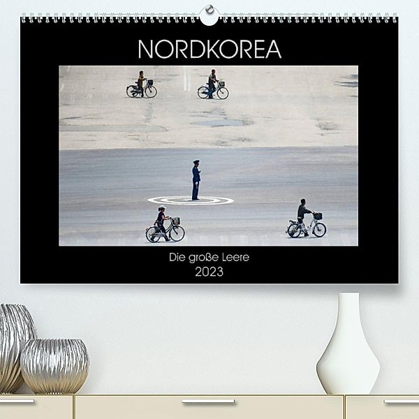 Nordkorea - Die große Leere (Premium, hochwertiger DIN A2 Wandkalender 2023, Kunstdruck in Hochglanz), Gabriele Gerner-Haudum