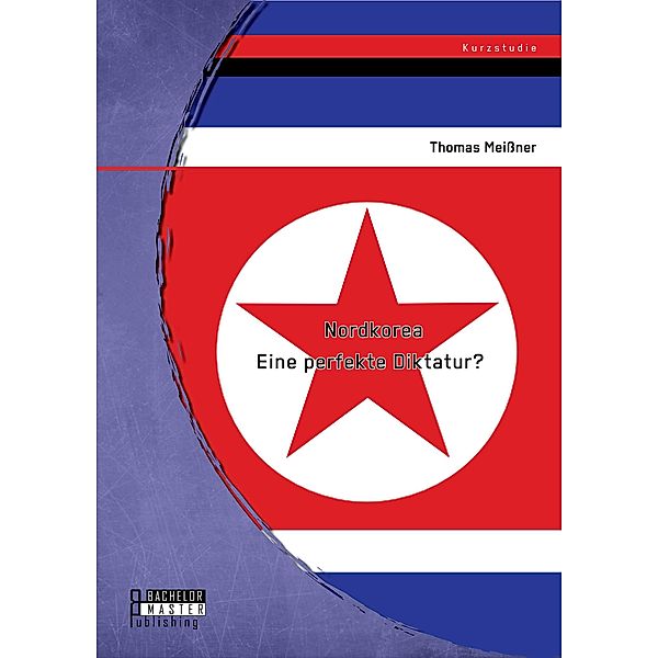 Nordkorea: Eine perfekte Diktatur?, Thomas Meissner