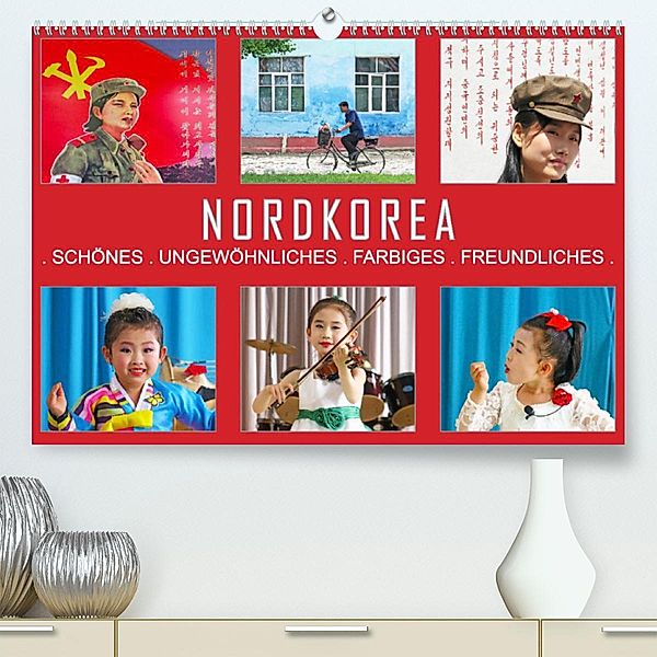 NORDKOREA - SCHÖNES UNGEWÖHNLICHES FARBIGES FREUNDLICHES (Premium, hochwertiger DIN A2 Wandkalender 2023, Kunstdruck in, Gabriele Gerner-Haudum