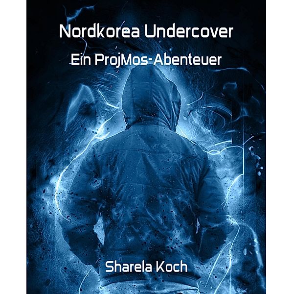 Nordkorea Undercover, Sharela Koch