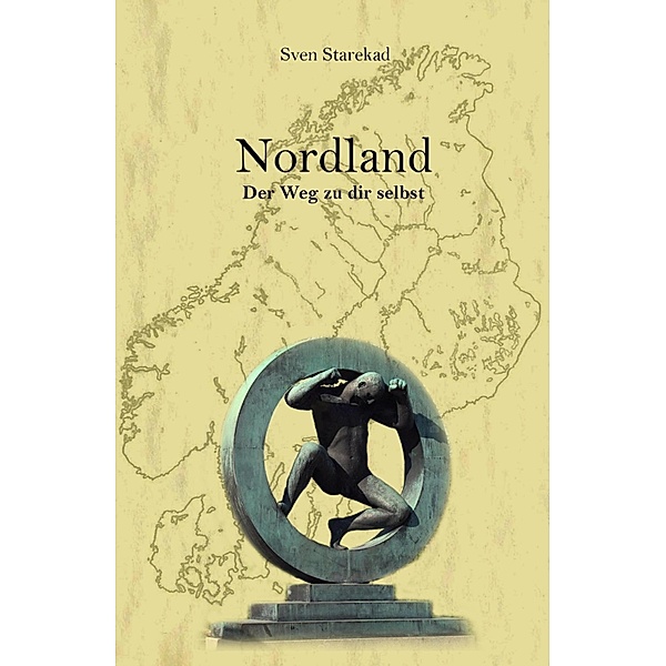 Nordland. Der Weg zu dir selbst. / Reiseaventüren eines Querdenkers.    Bd.1, Sven Starekad