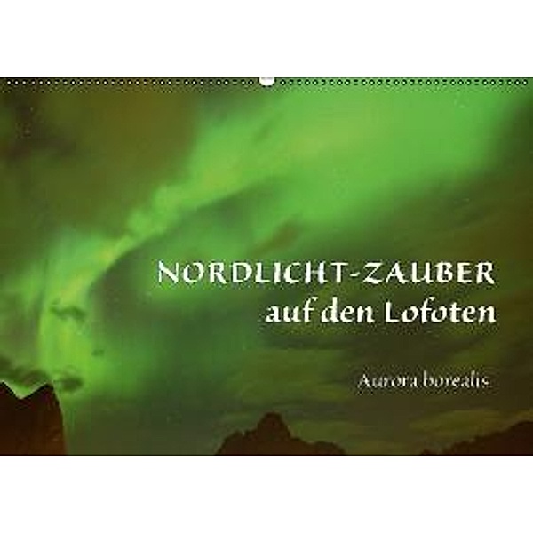 Nordlicht-Zauber auf den Lofoten. Aurora borealis CH-Version (Wandkalender 2016 DIN A2 quer), GUGIGEI
