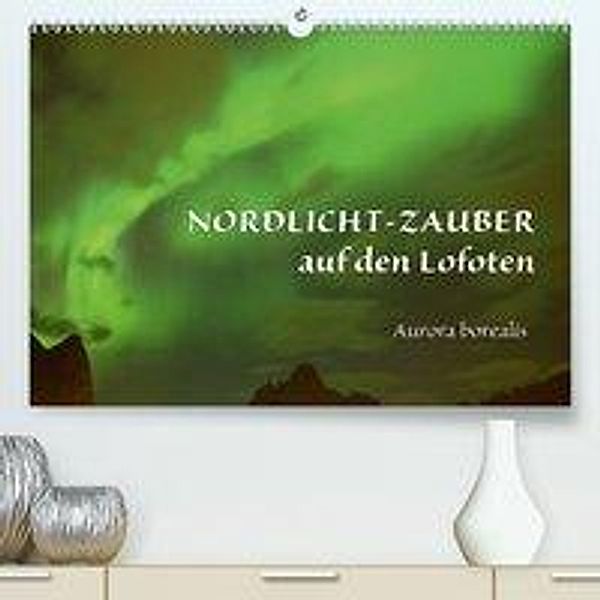 Nordlicht-Zauber auf den Lofoten. Aurora borealisCH-Version (Premium-Kalender 2020 DIN A2 quer)