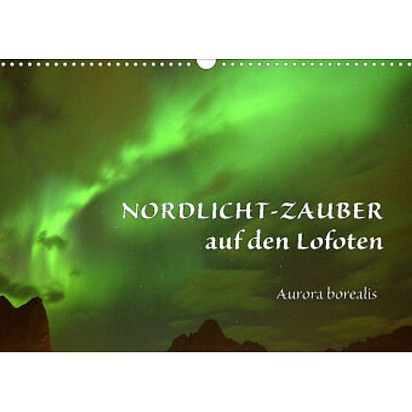 Nordlicht-Zauber auf den Lofoten. Aurora borealisCH-Version  (Wandkalender 2022 DIN A3 quer), Gugigei