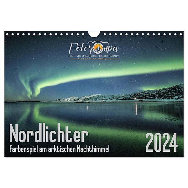 Nordlichter - Farbenspiel am arktischen Nachthimmel (Wandkalender 2024 DIN A4 quer), CALVENDO Monatskalender, Calvendo, Sebastian Worm
