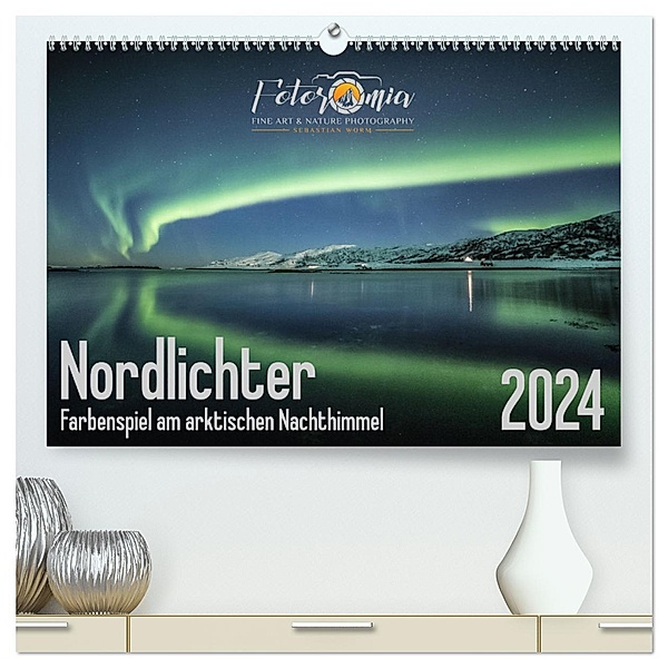 Nordlichter - Farbenspiel am arktischen Nachthimmel (hochwertiger Premium Wandkalender 2024 DIN A2 quer), Kunstdruck in Hochglanz, Calvendo, Sebastian Worm