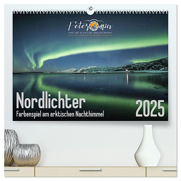 Nordlichter - Farbenspiel am arktischen Nachthimmel (hochwertiger Premium Wandkalender 2025 DIN A2 quer), Kunstdruck in Hochglanz, Calvendo, Sebastian Worm