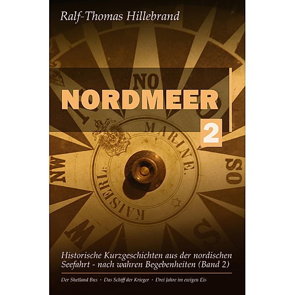 Nordmeer (Band 2) / Nordmeer: Historische Kurzgeschichten aus der nordischen Seefahrt - nach wahren Begebenheiten Bd.2, Ralf-Thomas Hillebrand