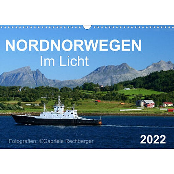 Nordnorwegen im Licht (Wandkalender 2022 DIN A3 quer), Gabriele Rechberger