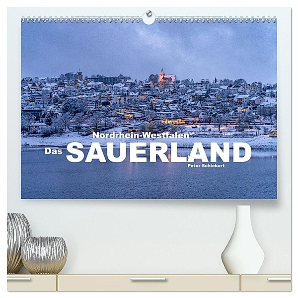 Nordrhein-Westfalen - Das Sauerland (hochwertiger Premium Wandkalender 2024 DIN A2 quer), Kunstdruck in Hochglanz, Peter Schickert
