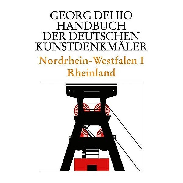 Nordrhein-Westfalen I / Dehio - Handbuch der deutschen Kunstdenkmäler, Georg Dehio